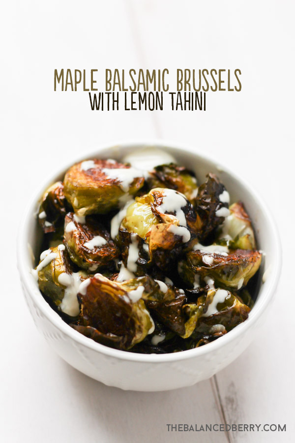 Maple Balsamic Brussels Sprouts with Lemon Tahini via thebalancedberry.com