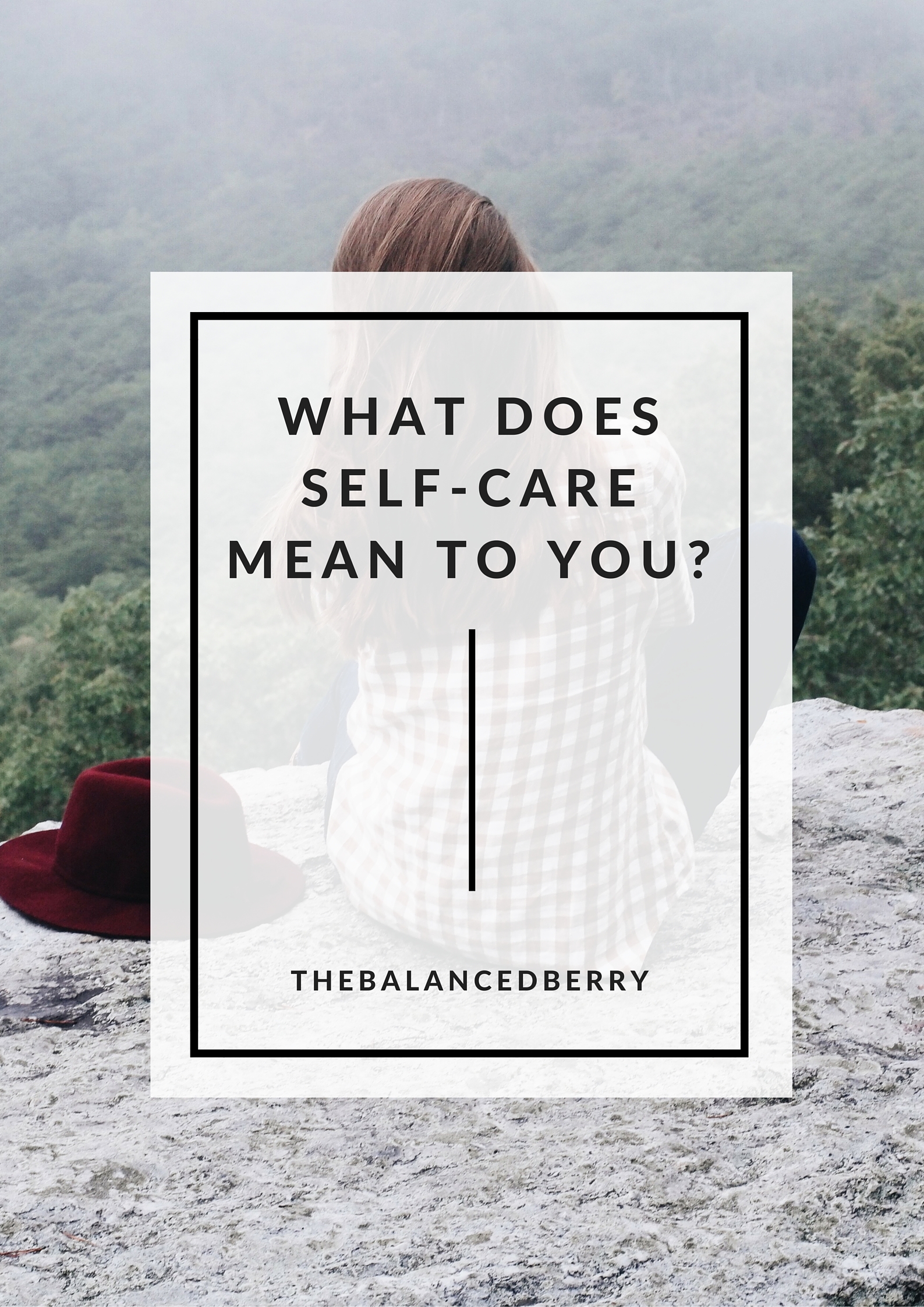 What does self-care mean to you? From the self-care series at thebalancedberry.com