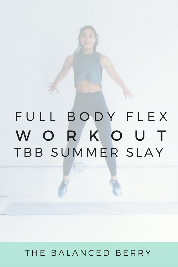Full Body Flex Workout (TBB Summer SLAY) - The Balanced Berry
