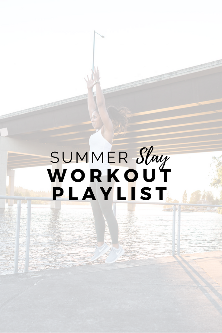 2017 Summer SLAY Workout Playlist | Upbeat tunes to help you crush your workout