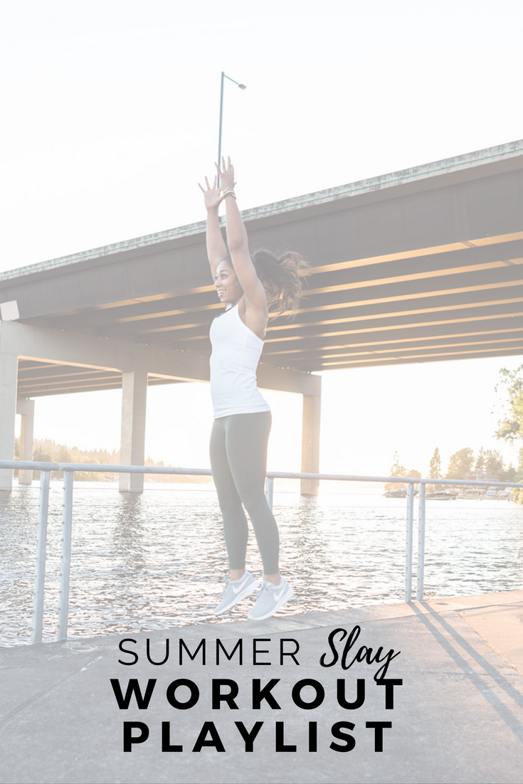 2017 Summer SLAY Workout Playlist | Upbeat tunes to help you crush your workout