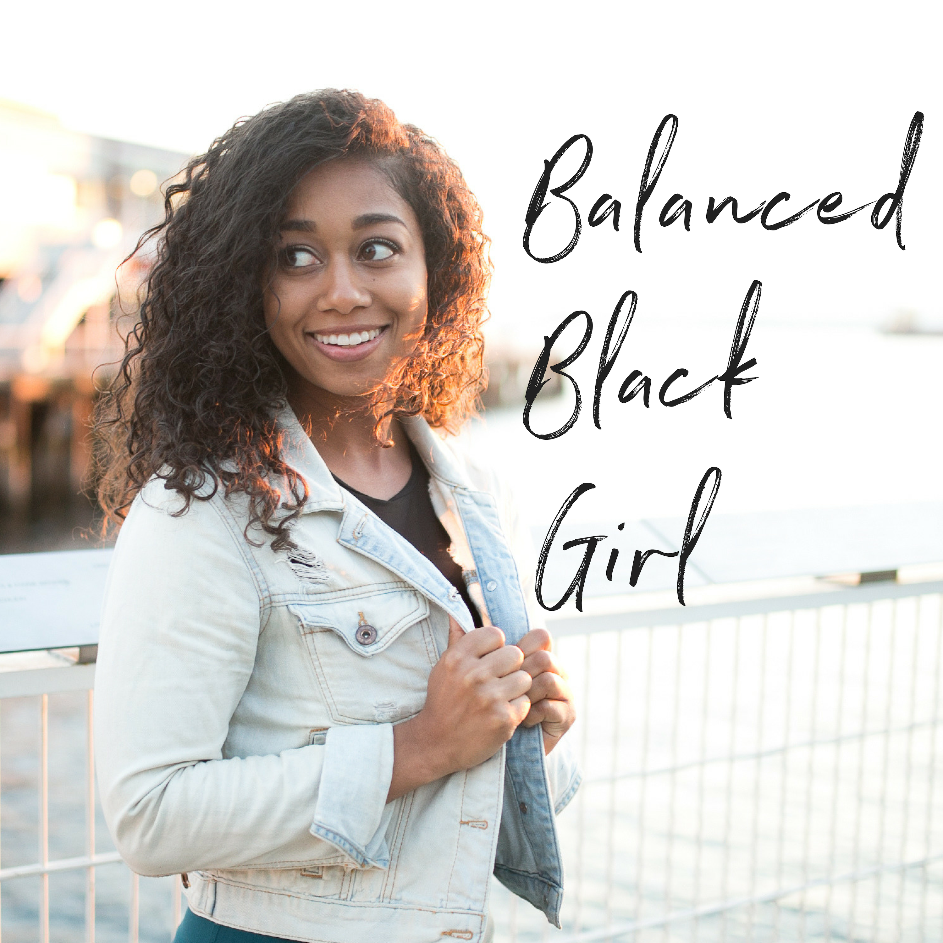 Balanced Black Girl Podcast